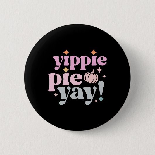 Yippee Yippie Pie Yay Retro 70s Grappige Herfst Th Ronde Button 5,7 Cm (Voorkant)