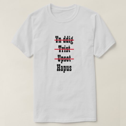 Yn ddig Trist Upset Hapus | Angry Sad Upset Happy T-shirt (Design voorkant)
