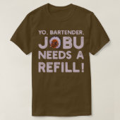 Yo bartender Jobu heeft een hervulling V2 nodig T-shirt (Design voorkant)