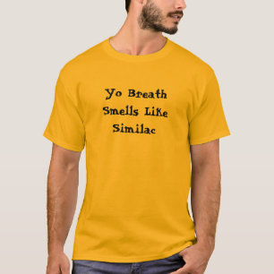 Yo Breath Smells like like T-shirt