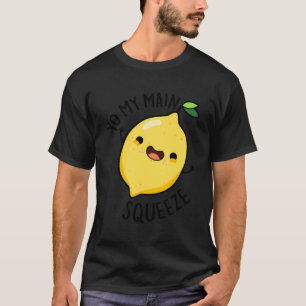 Yo Mijn Belangrijkste Knijp Grappige Citroen Pun T-shirt