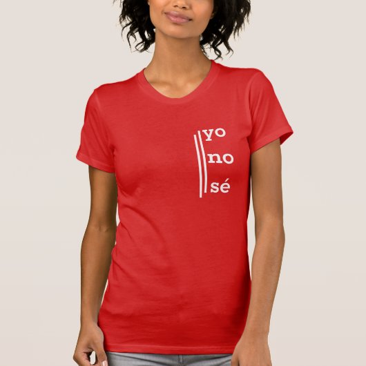 "Yo No Se" Spaans T-Shirt for Bilinguals (Voorkant)