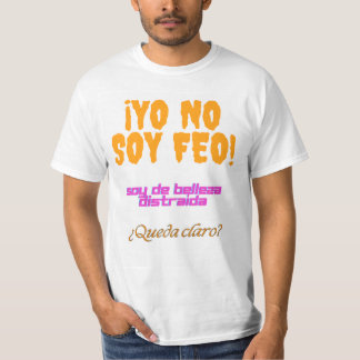 Yo no soy feo, soy de belleza distraída t-shirt
