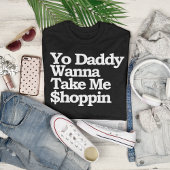 Yo papa wil me $hoppin Sugar Baby T-shirt