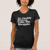 Yo papa wil me $hoppin Sugar Baby T-shirt (Voorkant)