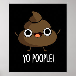 Yo Popeople Funny Poop Pun Dark BG Poster