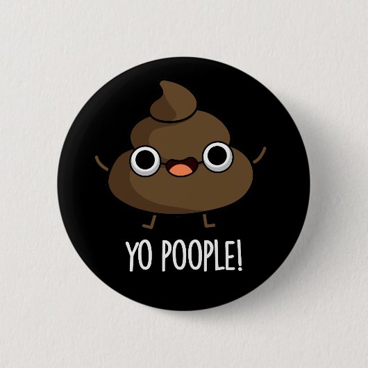 Yo Popeople Funny Poop Pun Dark BG Ronde Button 5,7 Cm (Voorkant)