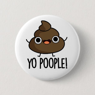 Yo Popeople Funny Poop Pun Ronde Button 5,7 Cm