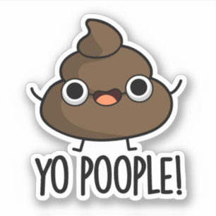 Yo Popeople Funny Poop Pun Sticker
