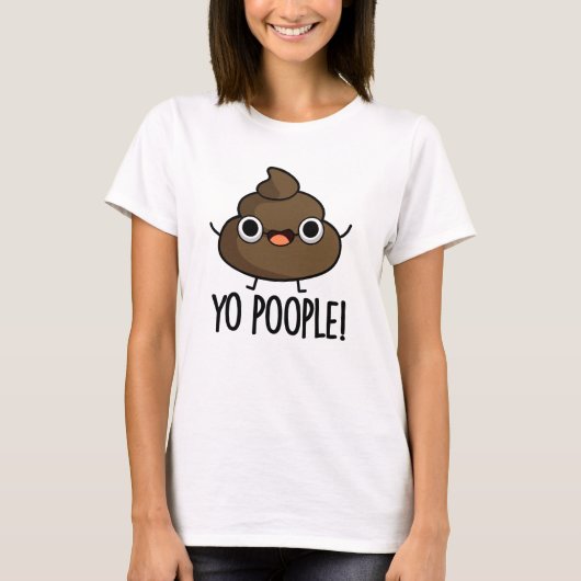 Yo Popeople Funny Poop Pun T-shirt (Voorkant)
