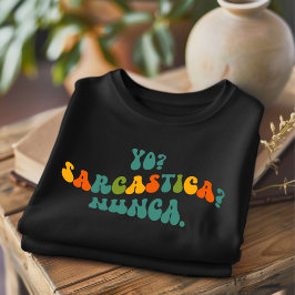 Yo Sarcastica Nunca Grappig Spaans T-shirt. T-shirt