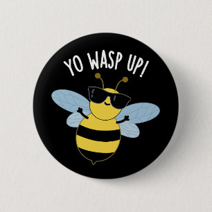 Yo Wasp Up Grappige Bug Puns Donker BG Ronde Button 5,7 Cm