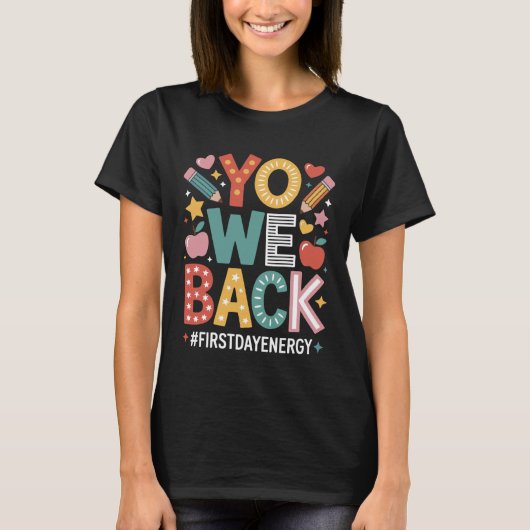 Yo We Back First Day Of School Welcome Back To Sch T-shirt (Voorkant)