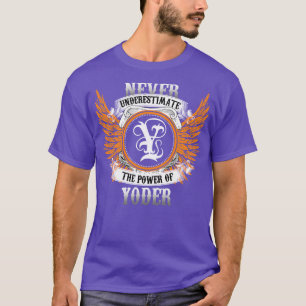 Yoder Name Shirt onderschat nooit de kracht van