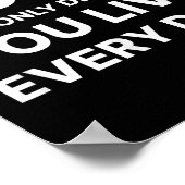 Yodo You Only Die Once You Live Every Day Motivati Poster (Hoek)