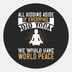 Yoga - Als iedereen Yoga zou doen, zouden we vrede Ronde Sticker