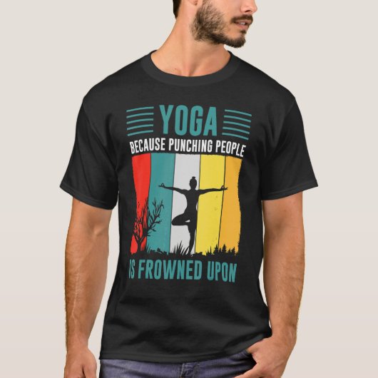 yoga because punching people is frowned upon for P T-shirt (Voorkant)
