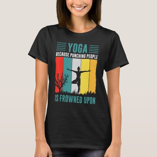 yoga because punching people is frowned upon for P T-shirt (Voorkant)