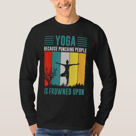 yoga because punching people is frowned upon for P T-shirt (Voorkant)