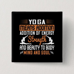 Yoga betekent toevoeging van energie, geest en zie vierkante button 5,1 cm