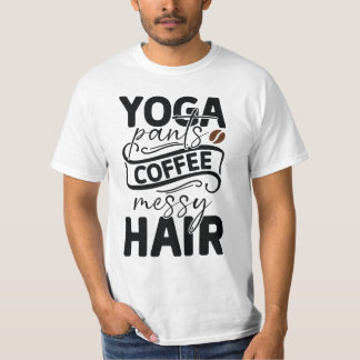 Yoga Broek Koffie Wanordelijke Haar Grappige Vrouw T-shirt