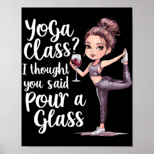 Yoga Cl Ik dacht dat je 'Glas Inschinken' zei Poster