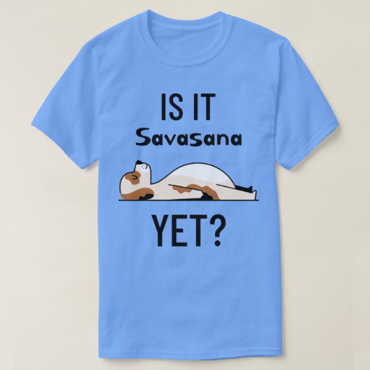 Yoga Dog is het Savasana nog maar 1 T-shirt (Design voorkant)