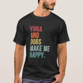 Yoga en honden maken me vrolijk t-shirt
