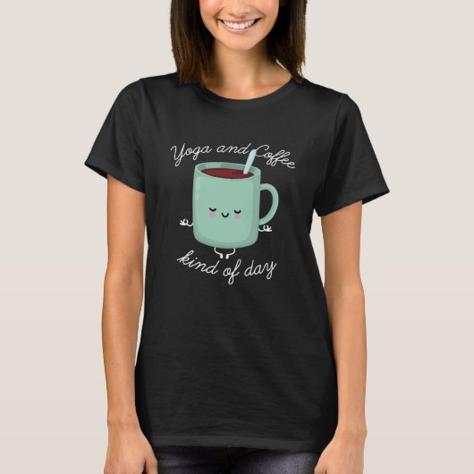 Yoga en koffie als een soort dag t-shirt (Voorkant)