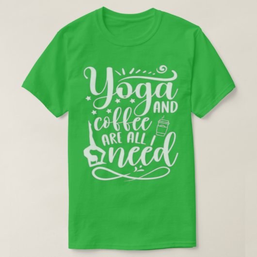 Yoga en koffie zijn alles wat ik nodig heb Funny Y T-shirt (Design voorkant)