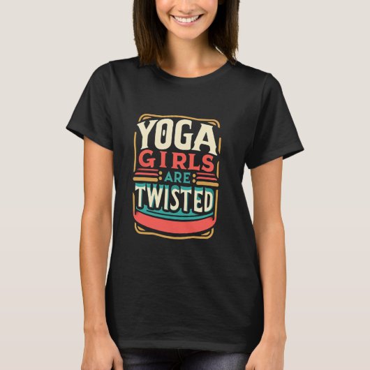 Yoga Girls Are Twisted Exercise Meditation Jokes T-shirt (Voorkant)