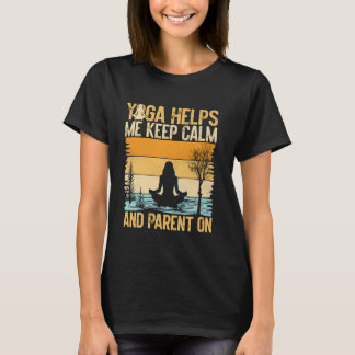 Yoga helpt me kalm te blijven en door te gaan als t-shirt