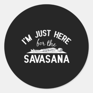 Yoga - Ik ben hier alleen voor het Savasana-ontwer Ronde Sticker