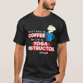 Yoga Instructor and Coffee Appreciation Gezegde Ra T-shirt (Voorkant)