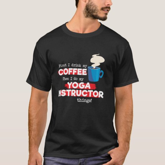 Yoga Instructor and Coffee Appreciation Gezegde T-shirt (Voorkant)