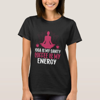 Yoga Is Mijn Gezond Verstand Coffee Is Mijn Energi T-shirt