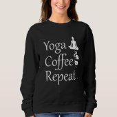 Yoga Koffie Herhaal-Grappige Yoga Liefhebber Gift Trui (Voorkant)