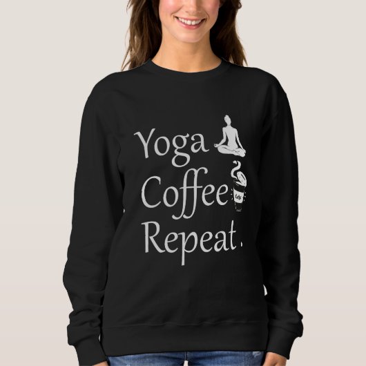 Yoga Koffie Herhaal-Grappige Yoga Liefhebber Gift Trui (Voorkant)