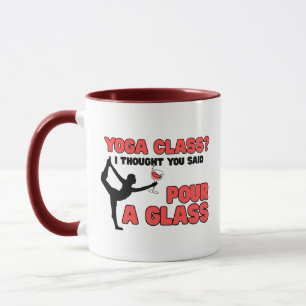 Yoga les? Ik dacht dat je Pour a Glass Name zei Mok