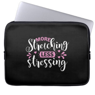 Yoga Lover   More Stretching Less Stressing Laptop Sleeve