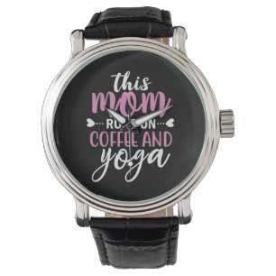 Yoga Lover   This Mom Runs On Coffee And Yoga Horloge