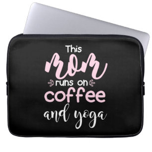 Yoga Lover   This Mom Runs On Coffee And Yoga Laptop Sleeve