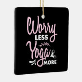 Yoga Lover | Worry Less Yoga More Keramisch Ornament (Rechts)