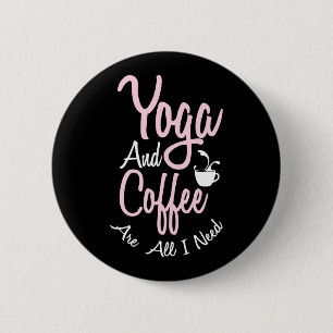 Yoga Lover Yoga en koffie zijn alles wat ik nodi Ronde Button 5,7 Cm