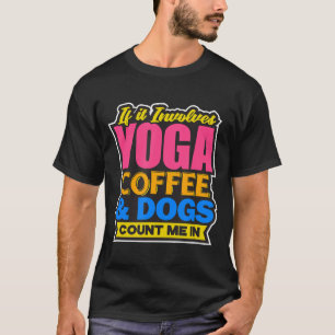 Yoga mammie Great Birthday Women Koffee Dogs T-shirt