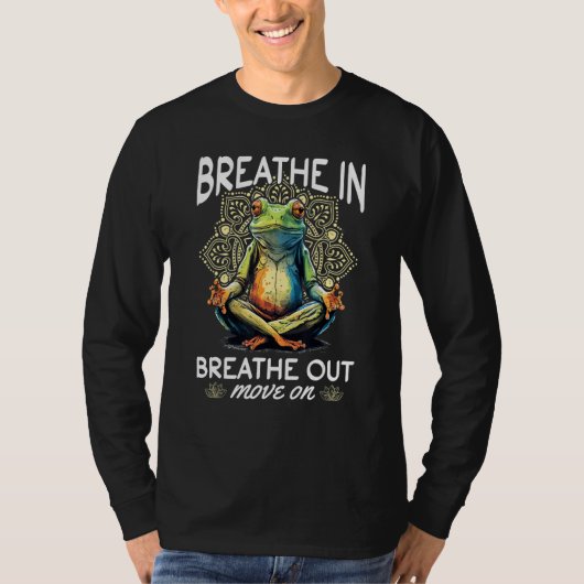 Yoga Meditation   Breathe in, breathe out, move on T-shirt (Voorkant)