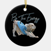 Yoga Neerwaartse Hond - Wees de Energie Quote Keramisch Ornament (Voorkant)