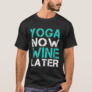 Yoga Nu Wijn Later T-shirt  Grappige Yoga