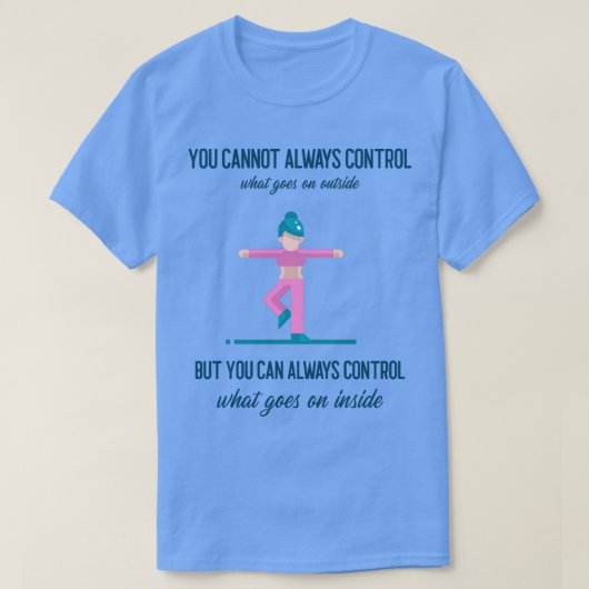 Yoga u kunt niet altijd controleren t-shirt (Design voorkant)