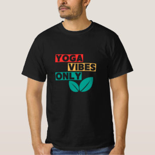 Yoga Vibes Only – Minimalistische Yoga Quote T-shi T-shirt